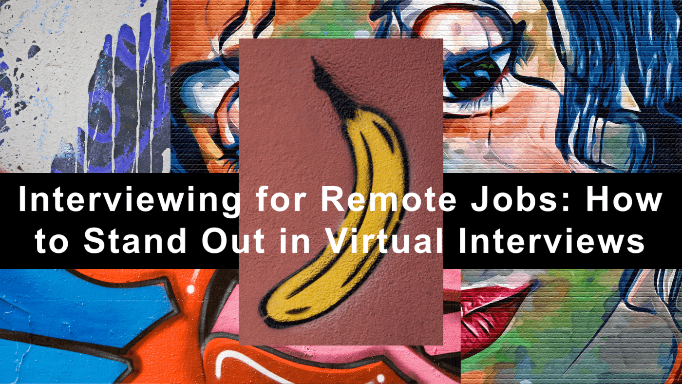 Interviewing for Remote Jobs: How to Stand Out in Virtual Interviews