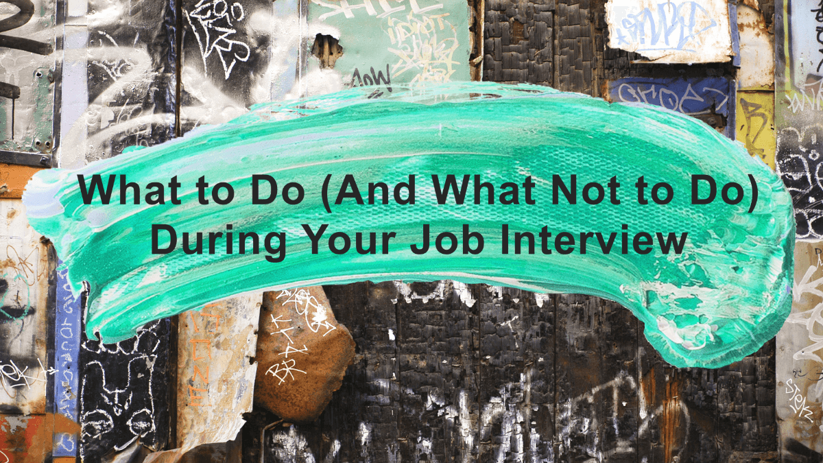 What to Do (and Not Do) During Your Job Interview