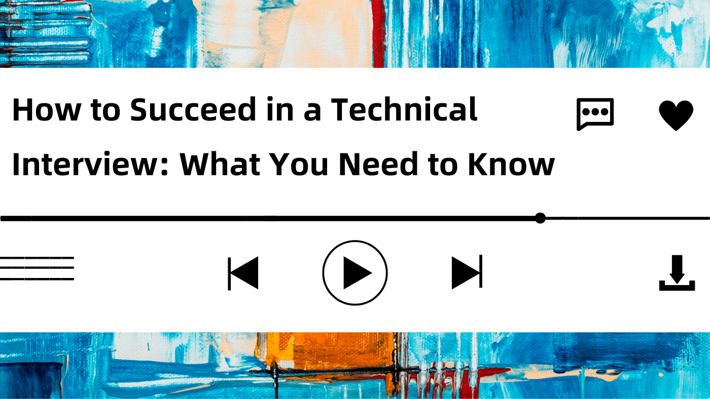 What You Need to Know to Succeed in a Technical Interview