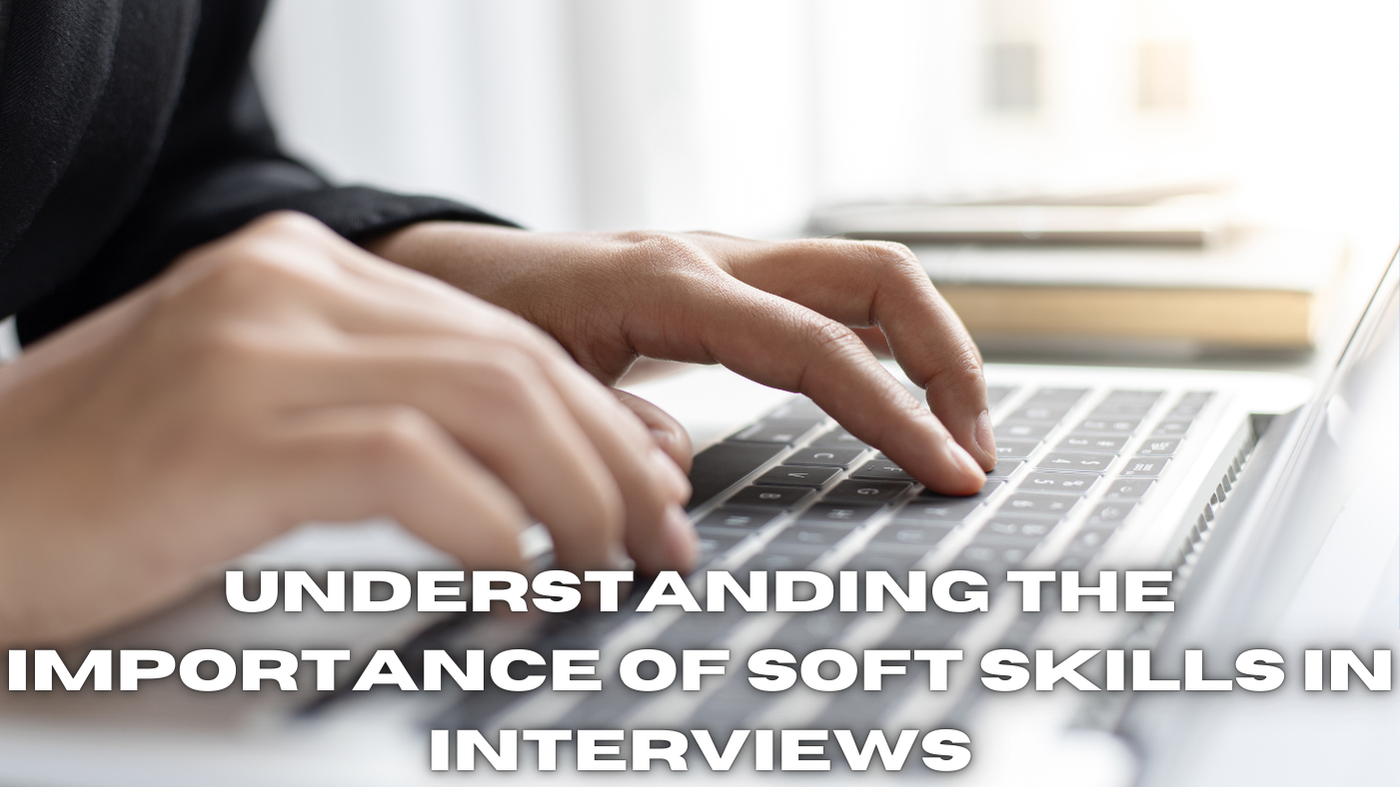Why Soft Skills Matter in Interviews (and How to Showcase Them)